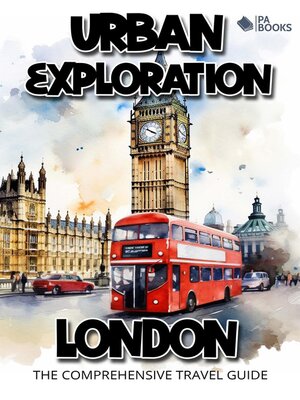 cover image of Urban Exploration--London the Comprehensive Travel Guide